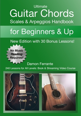Ultimate Guitar Chords, Scales & Arpeggios Handbook: 240 Lessons For All Levels: Book & Streaming Video Course - Ferrante, Damon