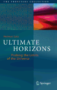 Ultimate Horizons: Probing the Limits of the Universe