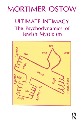 Ultimate Intimacy: The Psychodynamics of Jewish Mysticism - Ostow, Mortimer