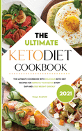 Ultimate Keto Diet Cookbook 2021: The Ultimate Cookbook with Delicious Keto Diet Recipes for Improve Your Mood Every Day and Lose Weight Quickly
