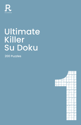 Ultimate Killer Su Doku Book 1: a deadly killer sudoku book for adults containing 200 puzzles - Richardson Puzzles and Games