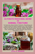 Ultimate Medicinal Guide on Herbal Tincture: n Ov rv  w about Herbal T n tur   Everything you need to know on How to prepare your Own Herbal Tincture from the Comfort of your House with Healthy Tips