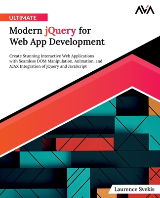 Ultimate Modern jQuery for Web App Development - Svekis, Laurence