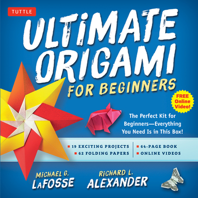 Ultimate Origami for Beginners Kit: The Perfect Kit for Beginners-Everything You Need Is in This Box!: Kit Includes Origami Book, 19 Projects, 62 Origami Papers & DVD - LaFosse, Michael G, and Alexander, Richard L