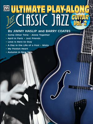 Ultimate Play-Along Guitar Just Classic Jazz, Vol 2: Book & CD - Haslip, Jimmy, and Coates, Barry