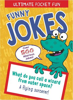 Ultimate Pocket Fun: Funny Jokes: Over 500 Hilarious Jokes - Quick, Jack B.