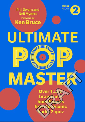 Ultimate PopMaster: Over 1,500 brand new questions from the iconic BBC Radio 2 quiz - Swern, Phil, and Myners, Neil, and Bruce, Ken (Foreword by)