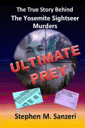 Ultimate Prey: The True Story Behind the Yosemite Sightseer Murders