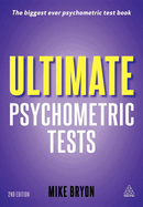 Ultimate Psychometric Tests: Over 1000 Verbal Numerical Diagrammatic and IQ Practice Tests