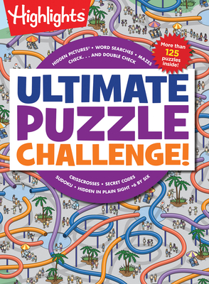 Ultimate Puzzle Challenge!: 125+ Brain Games for Kids, Mazes, Brain Teasers, Word Searches, Crossword Puzzles, Sudoku, Logic Puzzles and More, Kids Activity Book - Highlights (Creator)