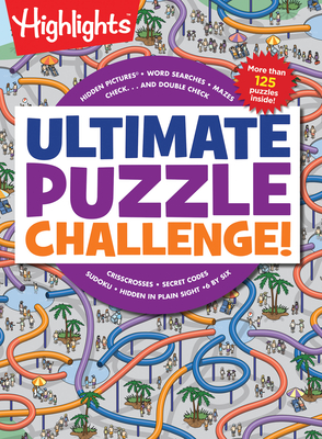 Ultimate Puzzle Challenge!: 125+ Brain Puzzles for Kids, Hidden Pictures, Mazes, Sudoku, Word Searches, Logic Puzzles and More, Kids Activity Book for Super Solvers - Highlights (Creator)