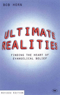 Ultimate Realities: Finding the Heart of Evangelical Belief
