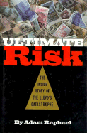 Ultimate Risk: The Inside Story of the Lloyd's Catastrophe - Raphael, Adam