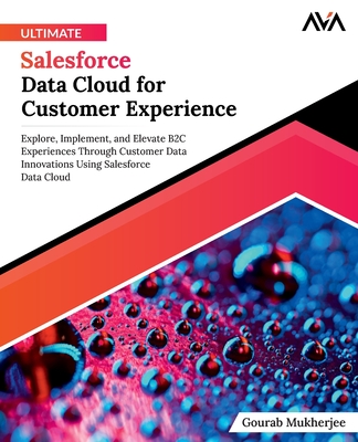 Ultimate Salesforce Data Cloud for Customer Experience - Mukherjee, Gourab