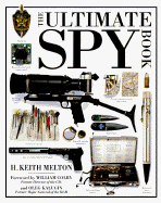 Ultimate Spy Book - Melton, H Keith, and Kalugin, Oleg (Foreword by), and Colby, William (Foreword by)