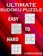 Ultimate Sudoku Puzzle Easy To Hard: Challenging Sudoku Puzzle Book For Adults With Full Solutions. Easy To Hard