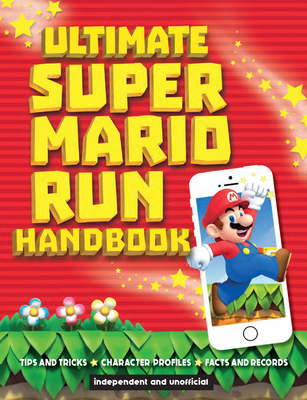 Ultimate Super Mario Run Handbook - Scullion, Chris