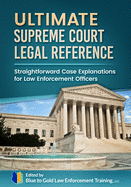 Ultimate Supreme Court Legal Reference: Straightforward Case Explanations for Law Enforcement