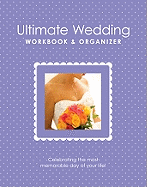 Ultimate Wedding Workbook & Organizer: From America's Top Wedding Experts