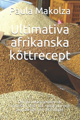 Ultimativa Afrikanska K÷ttrecept: Den Exotiska Smaken Av H?lsosam Mat ...