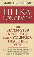 Ultra-Longevity: The Seven-Step Program for a Younger, Healthier You