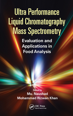 Ultra Performance Liquid Chromatography Mass Spectrometry: Evaluation and Applications in Food Analysis - Naushad, Mu (Editor), and Khan, Mohammad Rizwan (Editor)