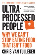 Ultra-Processed People: Why We Can't Stop Eating Food That Isn't Food