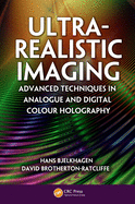 Ultra-Realistic Imaging: Advanced Techniques in Analogue and Digital Colour Holography