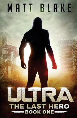 Ultra: The Last Hero - Blake, Matt