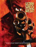 Ultra Wild West: The Art of Italian Spaghetti Western Film Posters