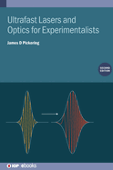 Ultrafast Lasers and Optics for Experimentalists (Second Edition)