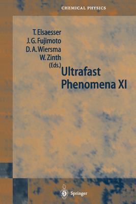 Ultrafast Phenomena XI: Proceedings of the 11th International Conference, Garmisch-Partenkirchen, Germany, July 12-17, 1998 - Elssser, Thomas (Editor), and Fujimoto, James G, PhD (Editor), and Wiersma, Douwe A (Editor)