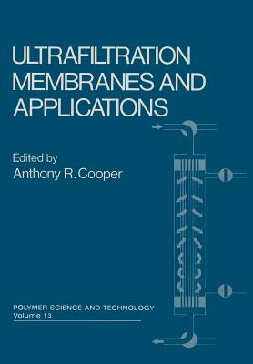 Ultrafiltration Membranes and Applications - Cooper, Anthony R (Editor)