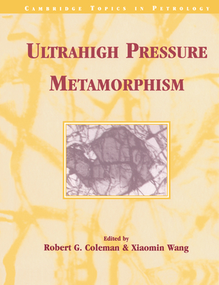 Ultrahigh Pressure Metamorphism - Coleman, Robert G. (Editor), and Wang, Xiaomin (Editor)