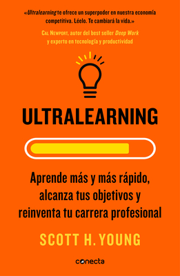 Ultralearning: Aprende Ms y Ms Rpido, Alcanza Tus Objetivos - Young, Scott H