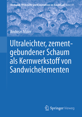 Ultraleichter, Zementgebundener Schaum ALS Kernwerkstoff Von Sandwichelementen - Maier, Andreas