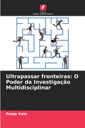 Ultrapassar fronteiras: O Poder da Investiga??o Multidisciplinar