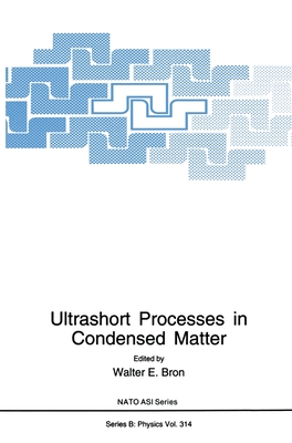 Ultrashort Processes in Condensed Matter - North Atlantic Treaty Organization, and NATO Advanced Study Institute on Ultrashort Processes in Condensed Matter, and Bron...