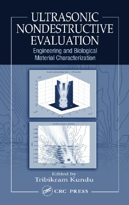 Ultrasonic Nondestructive Evaluation: Engineering and Biological Material Characterization - Bereiter-Hahn, Jurgen (Contributions by), and Kundu, Tribikram (Editor), and Zinin, Pavel (Contributions by)