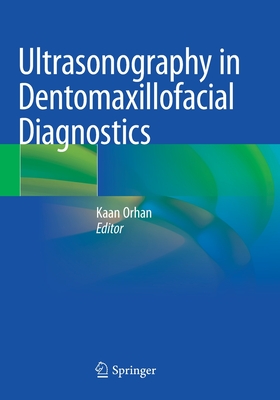 Ultrasonography in Dentomaxillofacial Diagnostics - Orhan, Kaan (Editor)