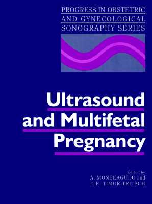 Ultrasound and Multifetal Pregnancy - Monteagudo, A (Editor), and Timor-Tritsch, I E (Editor)