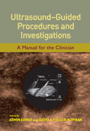 Ultrasound-Guided Procedures and Investigations: A Manual for the Clinician