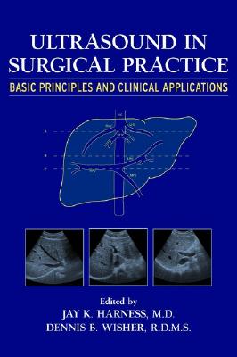 Ultrasound in Surgical Practice: Basic Principles and Clinical Applications - Harness, Jay K (Editor), and Wisher, Dennis B (Editor)