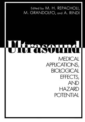 Ultrasound: Medical Applications, Biological Effects, and Hazard Potential - Repacholi, M H, and Gandolfo, Martino, and Rindi, A