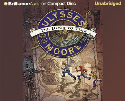 Ulysses Moore: The Door to Time - Moore, Ulysses, and Page, Michael (Read by)