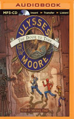 Ulysses Moore: The Door to Time - Moore, Ulysses, and Page, Michael (Read by)