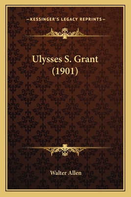 Ulysses S. Grant (1901) - Allen, Walter