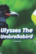 Ulysses The Umbrellabird
