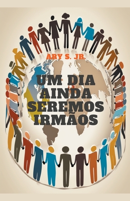 Um Dia Ainda Seremos Irm?os - S, Ary, Jr.