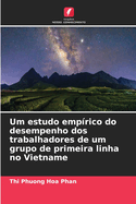 Um estudo emp?rico do desempenho dos trabalhadores de um grupo de primeira linha no Vietname